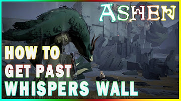 ASHEN - How To Get Past Whispers Wall