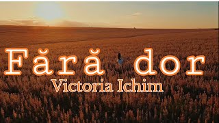 Victoria Ichim - Fără Dor❤️/Official Video 4K/