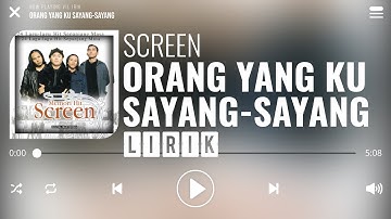 Screen - Orang Yang Ku Sayang-Sayang [Lirik]