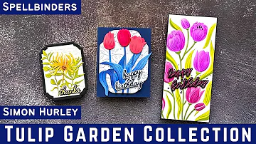 Come See! Tulip Garden Collection by Simon Hurley w/ Spellbinders #teamspellbinders #neverstopmaking