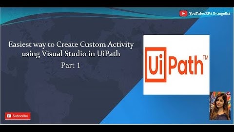 Easiest way to create Custom Activity using Visual Studio in UiPath - Part 1