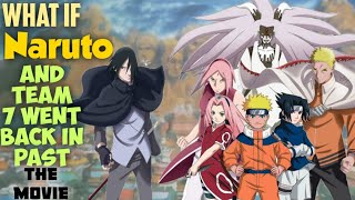 What if Naruto and team 7 went back in past The Movie