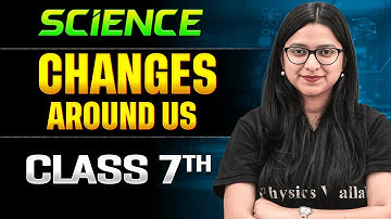 Changes Around Us Class 7 One Shot || Science || Ankita Ma