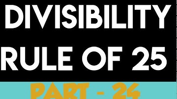 Divisibility Rule Of 25 | Part - 24 | Divisibility Test For 24 | Maths Tips And Tricks |