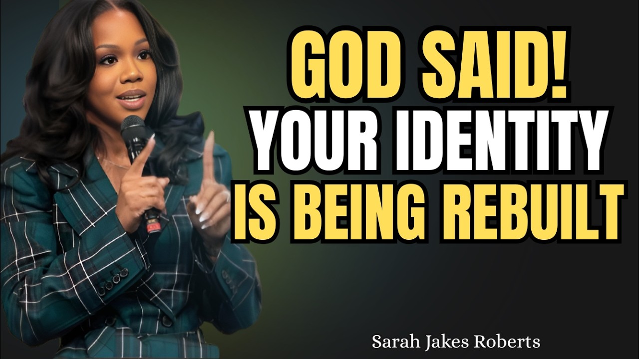 God Removes, God Rebuilds Your True Identity in | Sarah Jakes Robert | Motivational Speech |