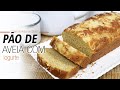 PÃO DE AVEIA COM IOGURTE - receita de liquidificador