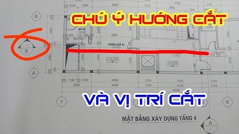 Lưu ý quan trọng và cách xem mặt cắt bản vẽ công trình nhà ở