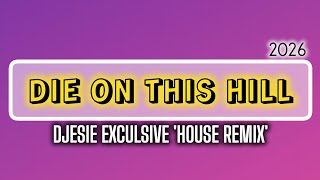 Die On This Hill (DJESIE Exculsive 'House Remix'). 2026 Profile