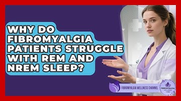 Why Do Fibromyalgia Patients Struggle With REM And NREM Sleep? - Fibromyalgia Wellness Channel