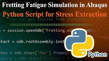 Fretting Fatigue Simulation in Abaqus Part 5: Python Script for Stress Extraction