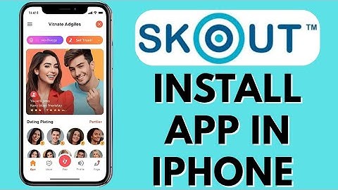 How to Download or Install Skout App on Iphone 2025?