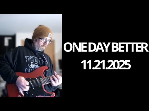 One Day Better - 11.21.2025 Practice