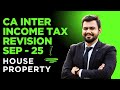 05 | CA Inter Income Tax SEP 25 Revision in English | HOUSE PROPERTY | Direct Tax Marathon
