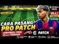 Cara Pasang Pro Patch V5.4.1 eFootball 2026 Terbaru | Full Tutorial Anti Gagal