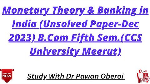 Monetary Theory & Banking in India (Unsolved Paper-Dec 2023) B.Com Fifth Sem.(CCS University Meerut)