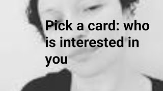 Pick a card: who is interested in you