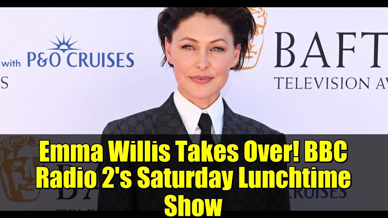 Emma Willis Takes Over! BBC Radio 2's Saturday Lunchtime Show