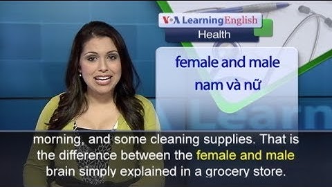 Phát âm chuẩn cùng VOA - Anh ngữ đặc biệt: Female - Male Brains (VOA-Health)
