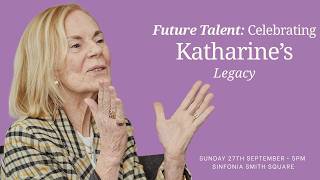 Future Talent: Celebrating Katharine's Legacy