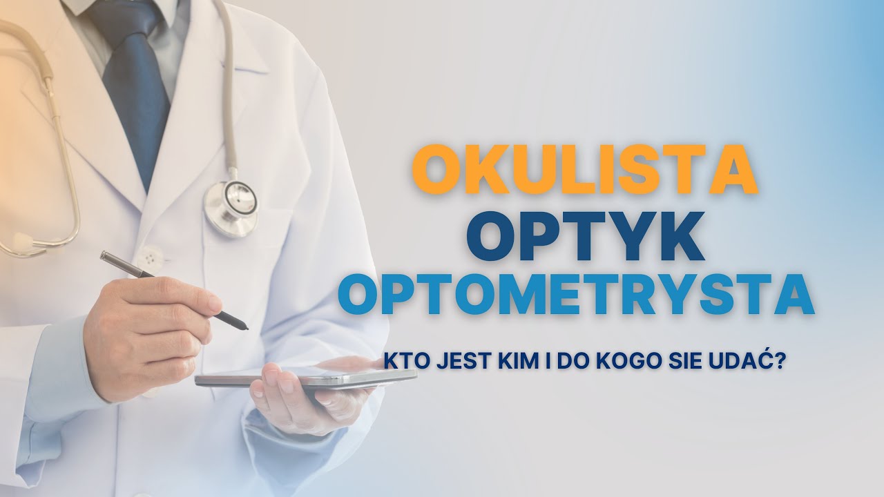 Okulista, optyk, optometrysta  – kto jest kim i do kogo się udać?