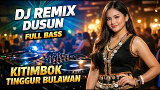 KITIMBOK TINGGUR BULAWAN | 🎧LAGU DJ REMIX DUSUN 2026 - FULL BASS