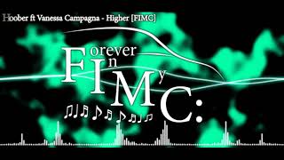 Hoober ft Vanessa Campagna - Higher [FIMC:]