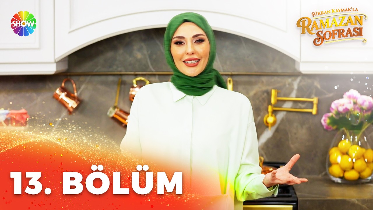 Şükran Kaymak'la Ramazan Sofrası 13. Bölüm | 28 Şubat 2026