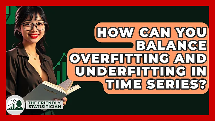 How Can You Balance Overfitting And Underfitting In Time Series? - The Friendly Statistician