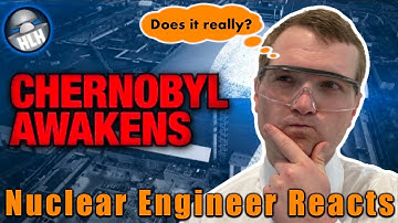 Nuclear Engineer Reacts to Kyle Hill "Something is Happening at Chernobyl...Chernobyl Awakens!"