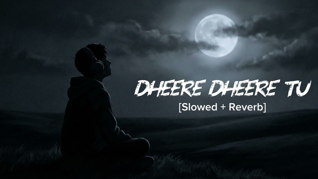 धीरे-धीरे तू ❤️ | Dheere Dheere Tu ❤️ | Slowed + Reverb | Romantic Hindi Lofi | Night Vibes 