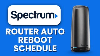 Spectrum Router Auto Reboot Schedule 🔄 Set & Optimize Router Restart