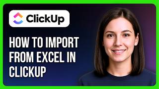 How To Import From Excel In ClickUp