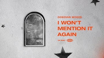 Donovan Woods - I Won't Mention It Again (Visualizer)
