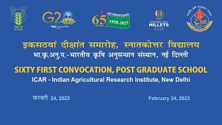 Sixty First Convocation, PG School, ICAR- IARI, New Delhi