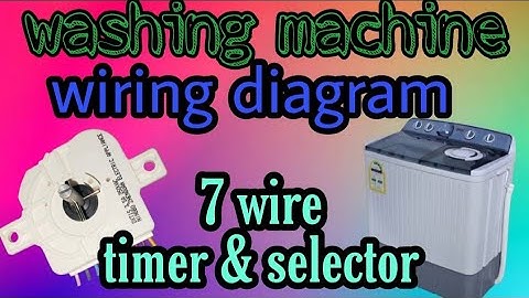 Washing machine wiring diagram 7 wire timer & selector full details. samsung- lg & other brands