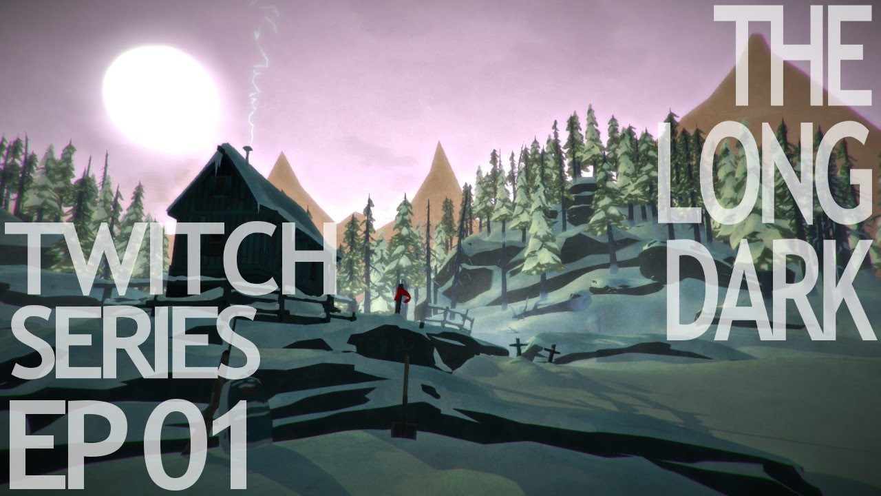 The Long Dark - Twitch Series - Ep 01