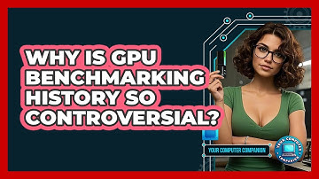 Why Is GPU Benchmarking History So Controversial? - Your Computer Companion