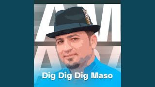 Dig Dig Dig Maso
