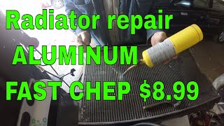 Radiator repair ALUMINUM FAST CHEP  $8.99
