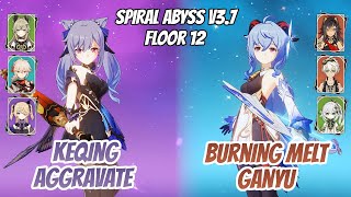 Keqing Aggravate & Burning Melt Ganyu Abyss v3.7 Floor 12 (9 Stars ) | Genshin Impact