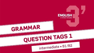 English in 3 minutes (Intermediate / B1/B2) - Grammar: Question Tags 1
