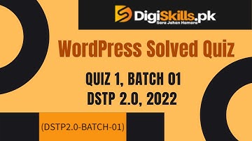 Digiskills Dstp 2.0 WordPress Quiz 1 Batch 1|  Latest Solved WP Quiz 01 | Digiskills WordPress 2022