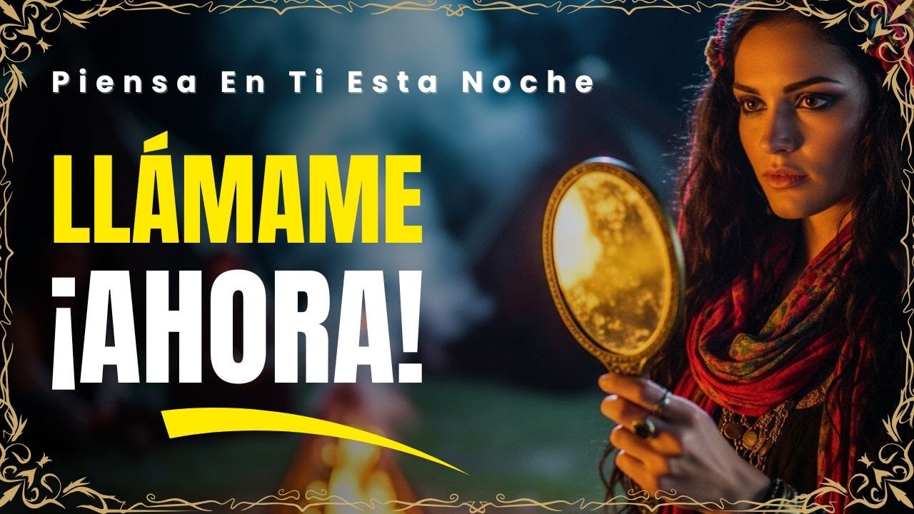 ORACIÓN DEL ESPEJO GITANO  Que Piense en Ti ESTA NOCHE y Te Busque Rápido