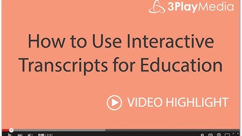 How to Use Interactive Transcripts for Education