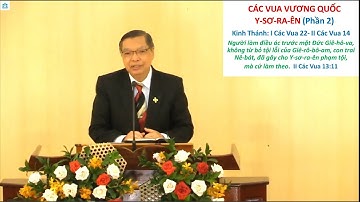 CÁC VUA VƯƠNG QUỐC Y-SƠ-RA-ÊN (Phần 2) ( I Các Vua 22 - II Các Vua 14 ) | MỤC SƯ ĐINH THUẬN
