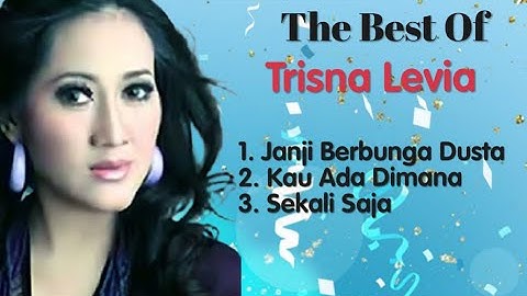 Trisna Levia - Janji Berbunga Dusta - Kau Ada Dimana - Sekali Saja