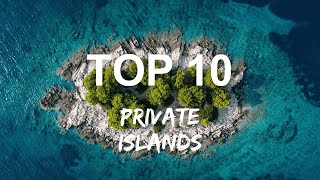 Secret Getaways: TOP 10 PRIVATE ISLANDS You Must Visit