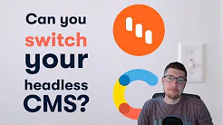 Can You Switch Your Headless CMS
