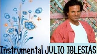 LO MEJOR DE JULIO IGLESIAS INSTRUMENTAL