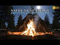 Native American Night Ambience — 30 Minutes of Campfire, Spirit Calm &amp; Deep Nature Healing
